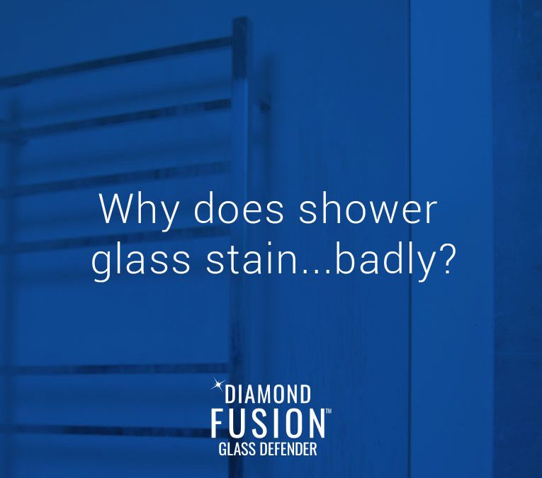 Why do glass showers stain…badly?